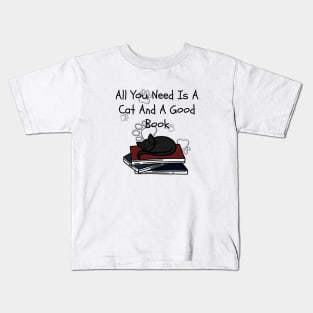 All You Need Is A Cat And A Good Book Kids T-Shirt